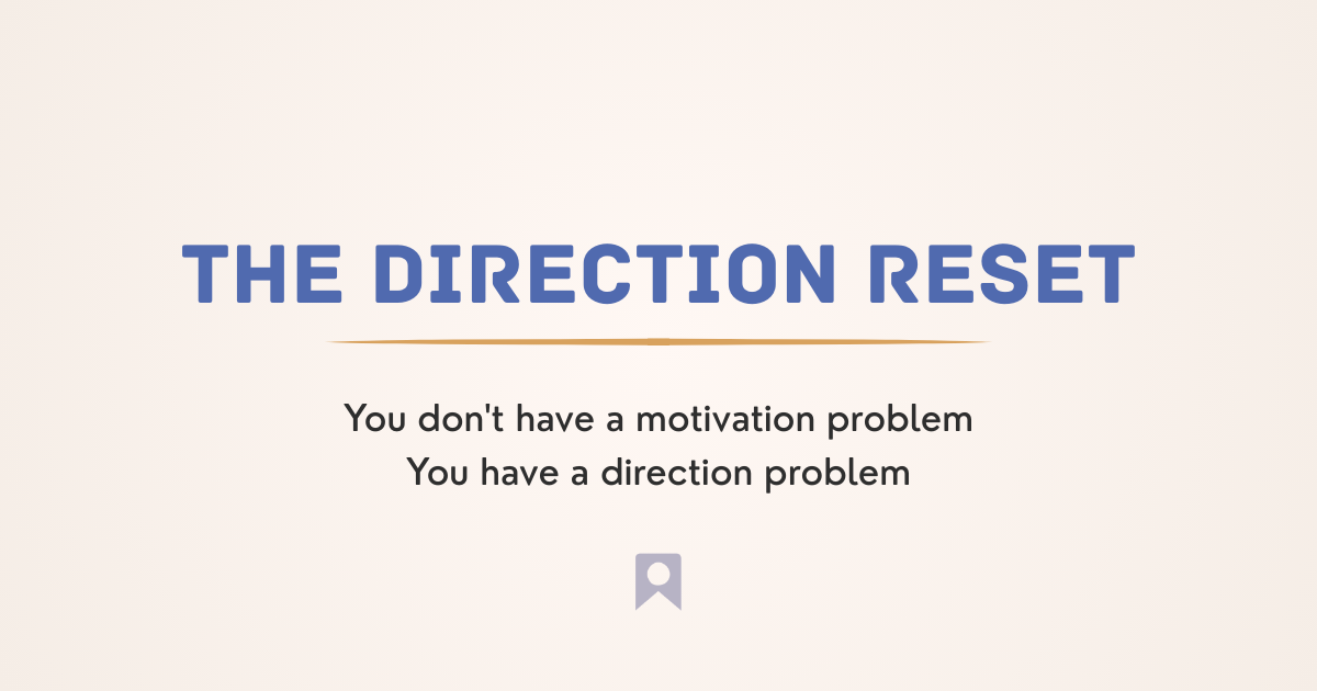 The Direction Reset - Turn Scattered Ideas Into Clear Direction